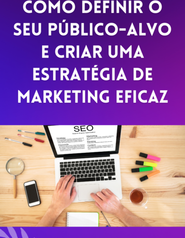 Como definir o público alvo para uma campanha de marketing digital