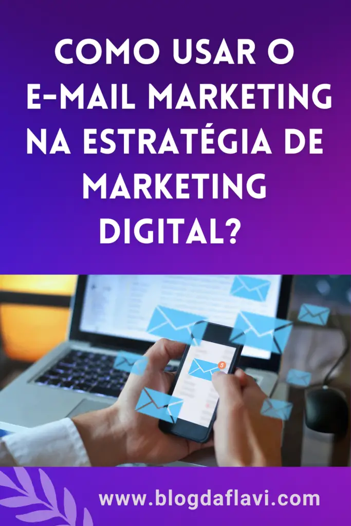 Como Usar O E Mail Marketing Na Estrat Gia De Marketing Digital Blog Da Flaviblog Da Flavi