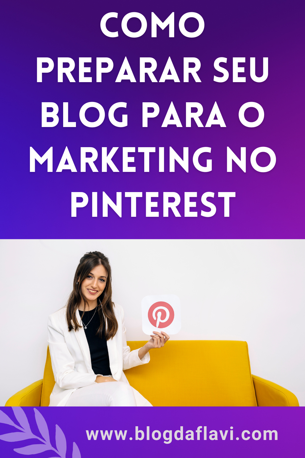 Como Preparar Seu Blog Para O Marketing No Pinterest Blog Da Flaviblog Da Flavi